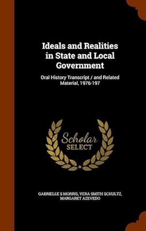 Immagine del venditore per Ideals and Realities in State and Local Government: Oral History Transcript / and Related Material, 1976-197 venduto da moluna