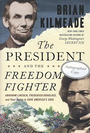 The President and the Freedom Fighter: Abraham Lincoln, Frederick Douglass, and Their Battle to S...