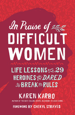 Imagen del vendedor de In Praise of Difficult Women: Life Lessons from 29 Heroines Who Dared to Break the Rules (Paperback or Softback) a la venta por BargainBookStores