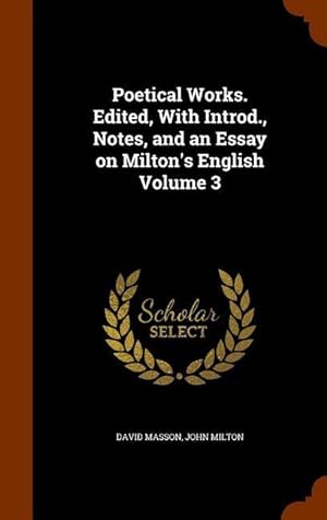 Bild des Verkufers fr Poetical Works. Edited, With Introd., Notes, and an Essay on Milton\ s English Volume 3 zum Verkauf von moluna
