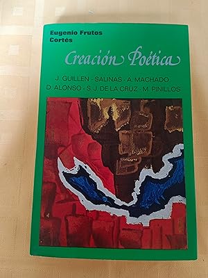 CREACION POETICA (J. GUILLEN - SALINAS - A. MACHADO - D. ALONSO - S. J. DE LA CRUZ - M. PINILLOS)