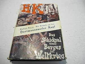 Hartmannsweilerkopf. Das Schiksal eines Berges im Weltkrieg.