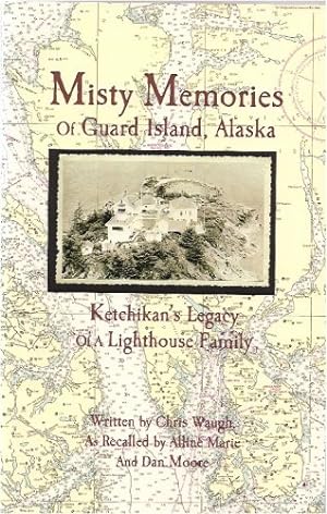 Image du vendeur pour Misty Memories of Guard Island, Alaska : Ketchikan's Legacy of a Lighthouse Family mis en vente par WeBuyBooks