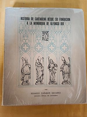 HISTORIA DE CARTAGENA DESDE SU FUNDACION A LA MONARQUIA DE ALFONSO XIII