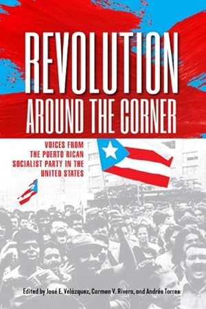 Seller image for Revolution Around the Corner : Voices from the Puerto Rican Socialist Party in the U.s. for sale by GreatBookPricesUK