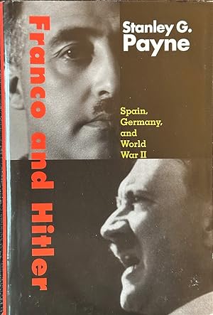 Immagine del venditore per Franco and Hitler - Spain, Germany, and World War II venduto da Dr.Bookman - Books Packaged in Cardboard