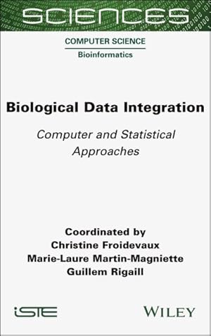 Image du vendeur pour Biological Data Integration : Computer and Statistical Approaches mis en vente par GreatBookPrices