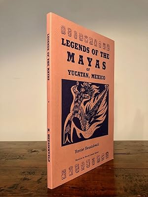 Legends of the Mayas of Yucatan, Mexico Glimpses of their Sacred and Secular History and World Views