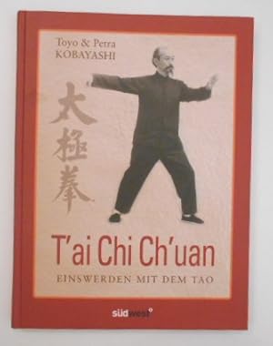 T'ai-chi-ch'uan : einswerden mit dem Tao.