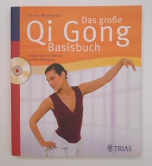 Das große Qi-Gong-Basisbuch : erleben Sie die Kraft der sanften Bewegungen; die besten Übungen au...