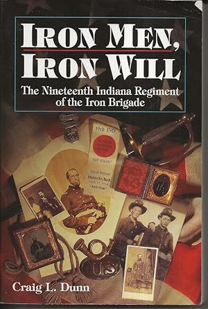 Seller image for Iron Men, Iron Will: The Nineteenth Indiana Regiment of the Iron Brigade for sale by Alan Newby