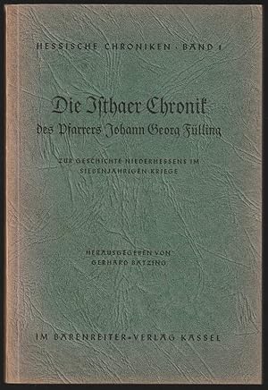 Die Isthaer Chronik des Pfarrers Johann Georg Fülling. Zur Geschichte Niederhessens im siebenjähr...