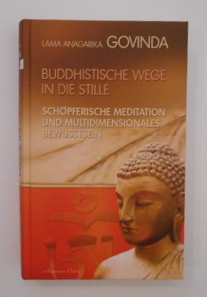 Buddhistische Wege in die Stille. Schöpferische Meditation und multidimensionales Bewusstsein: Sc...