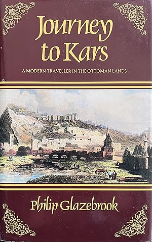 Seller image for Journey to Kars: A Modern Traveller in the Ottoman Lands for sale by Object Relations, IOBA