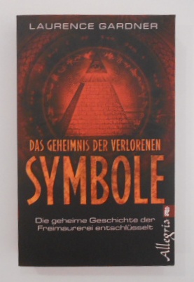 Das Geheimnis der verlorenen Symbole: Die geheime Geschichte der Freimaurerei entschlüsselt (Ulls...