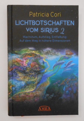 LICHTBOTSCHAFTEN VOM SIRIUS Band 2: Wachstum, Aufstieg, Entfaltung: Auf dem Weg in höhere Dimensi...