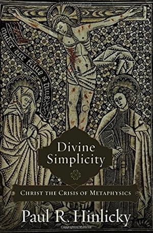 Divine Simplicity: Christ the Crisis of Metaphysics