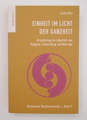 Theistische Mysterienschule; Teil: Bd. 2., Einheit im Licht der Ganzheit: Orientierung im Labyrin...