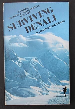 Imagen del vendedor de Surviving Denali -- A Study of Accidents On Mount McKinley 1910-1982 a la venta por JP MOUNTAIN BOOKS