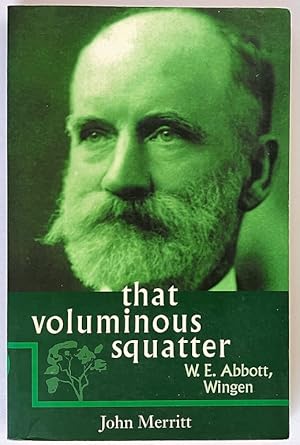That Voluminous Squatter: W E Abbott, Wingen by John Merritt