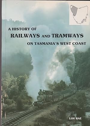 A History of Railways and Tramways on Tasmania's West Coast