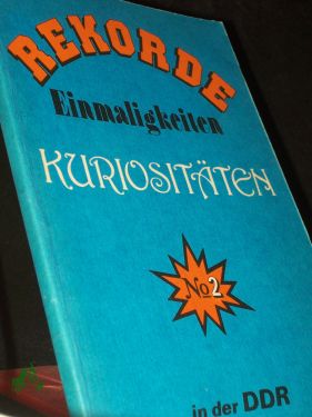 Bild des Verkufers fr Rekorde, Einmaligkeiten, Kuriositten in der DDR Teil: No. 2. zum Verkauf von Antiquariat Artemis Lorenz & Lorenz GbR