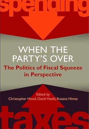 Seller image for When the Party's Over: The Politics of Fiscal Squeeze in Perspective: Vol. 197 (Proceedings of the British Academy) for sale by WeBuyBooks