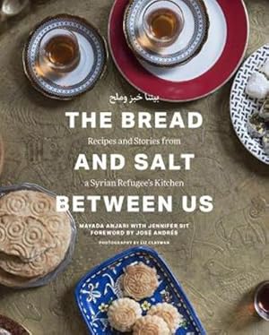 Bild des Verkufers fr The Bread and Salt Between Us: Recipes and Stories from a Syrian Refugee's Kitchen zum Verkauf von AHA-BUCH GmbH