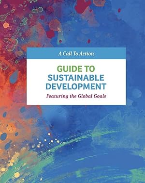 Guide to Sustainable Development: Featuring the Global Goals