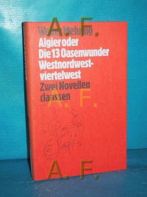 Seller image for Algier oder die 13 [dreizehn] Oasenwunder, Westnordwestviertelwest oder ber die Technik des Seereisens. 2 Novellen. Walter Mehring (Walter Mehring Werke) for sale by Antiquarische Fundgrube e.U.