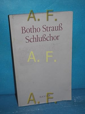 Bild des Verkufers fr Schlusschor : drei Akte Botho Strauss zum Verkauf von Antiquarische Fundgrube e.U.