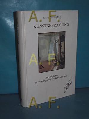 Bild des Verkufers fr Kunstbefragung : 30 Jahre psychoanalytische Werkinterpretation am Berliner Psychoanalytischen Institut. hrsg. von Gisela Greve zum Verkauf von Antiquarische Fundgrube e.U.