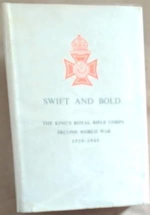 Bild des Verkufers fr Swift And Bold: The Story Of The King's Royal Rifle Corps In The second World War 1939-1945 zum Verkauf von Chapter 1