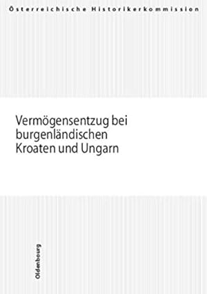 Image du vendeur pour Vermgensentzug bei burgenlndischen Kroaten und Ungarn. sterreichische Historikerkommission, Mit Beitr. von Gerhard Baumgartner und Stefan Schinkovits / Nationale Minderheiten im Nationalsozialismus ; Teil 4. mis en vente par Antiquariat Buchseite