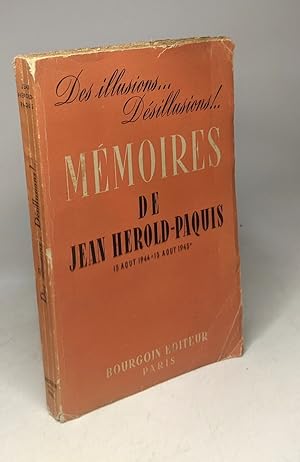 Des illusions. Désillusions !. Mémoires de Jean-Hérold-Paquis 15 août 1944 - 15 août 1945