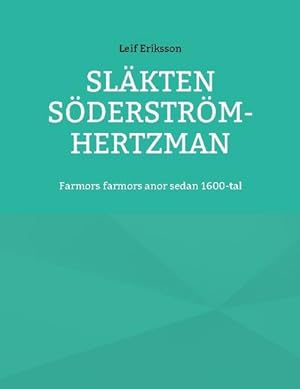Bild des Verkufers fr Slkten Sderstrm-Hertzman : Farmors farmors anor sedan1600-tal zum Verkauf von AHA-BUCH GmbH