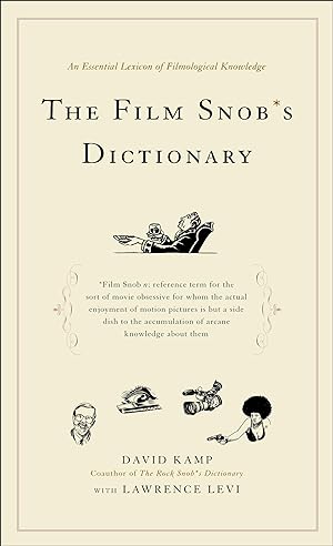 Bild des Verkufers fr The Film Snob\ s Dictionary: An Essential Lexicon of Filmological Knowledge zum Verkauf von moluna
