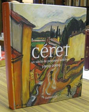 Ceret - un siecle de paysages sublimes 1909 - 2009. - Catalogue de l' exposition 2009, au musee d...