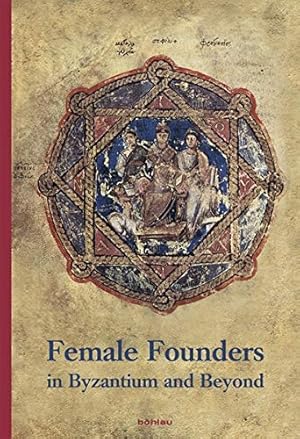 Female Founders in Byzantium and Beyond. Wiener Jahrbuch für Kunstgeschichte.