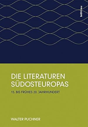 Die Literaturen Südosteuropas - 15. bis frühes 20. Jahrhundert ; ein Vergleich.