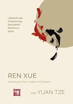 Bild des Verkufers fr Ren Xue : Verbessere Dein Leben mit System zum Verkauf von AHA-BUCH GmbH