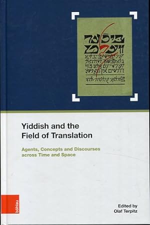 Yiddish and the field of translation - agents, strategies, concepts and discourses across time an...