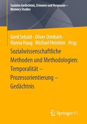 Seller image for Sozialwissenschaftliche Methoden und Methodologien: Temporalitt  Prozessorientierung  Gedchtnis for sale by AHA-BUCH GmbH