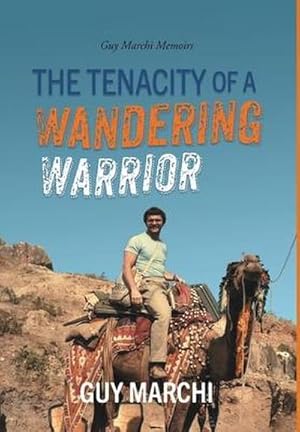 Seller image for The Tenacity of a Wandering Warrior : Guy Marchi Memoirs for sale by AHA-BUCH GmbH