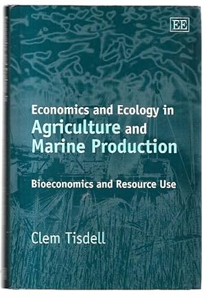 Image du vendeur pour Economics and Ecology in Agriculture and Marine Production Bioeconomics and Resource Use. mis en vente par City Basement Books