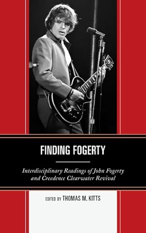 Image du vendeur pour Finding Fogerty : Interdisciplinary Readings of John Fogerty and Creedence Clearwater Revival mis en vente par GreatBookPrices