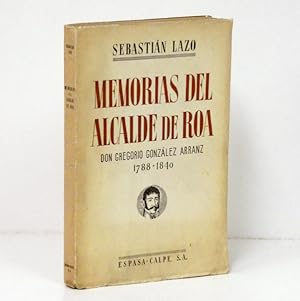 Seller image for Memorias del Alcalde de Roa, don Gregorio Gonzlez Arranz (1788-1840). for sale by Librera Berceo (Libros Antiguos)