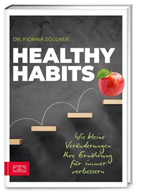 Bild des Verkufers fr Healthy Habits : Wie kleine Vernderungen Ihre Ernhrung fr immer verbessern zum Verkauf von AHA-BUCH GmbH