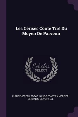 Seller image for Les Cerises Conte Tir Du Moyen De Parvenir for sale by moluna