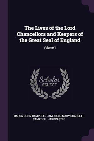 Imagen del vendedor de The Lives of the Lord Chancellors and Keepers of the Great Seal of England Volume 1 a la venta por moluna